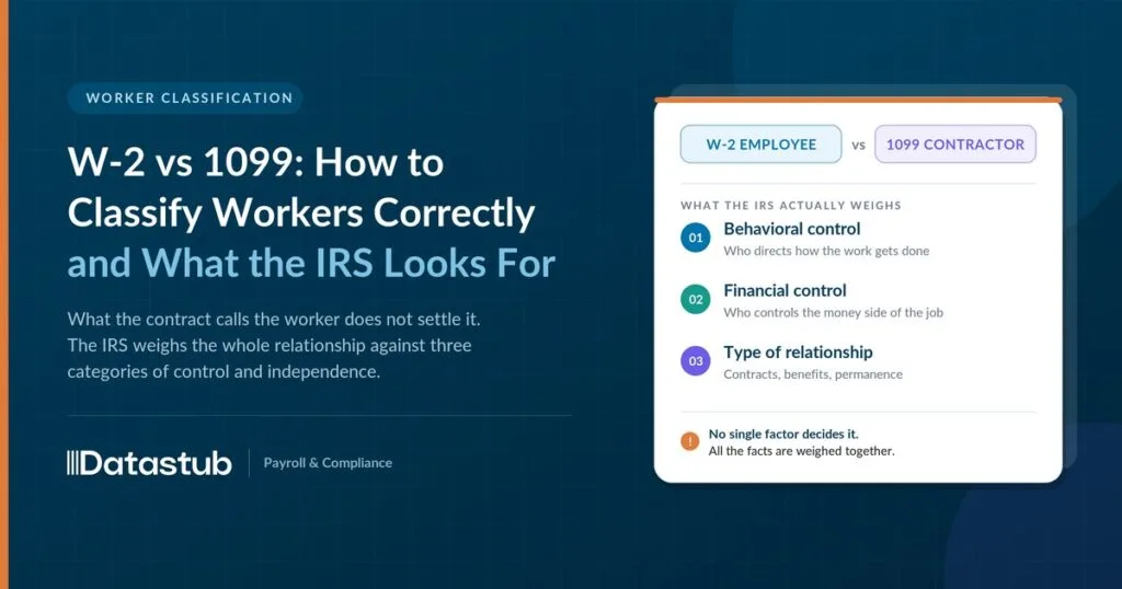 W-2 vs 1099: How to Classify Workers Correctly (and What the IRS Looks For)