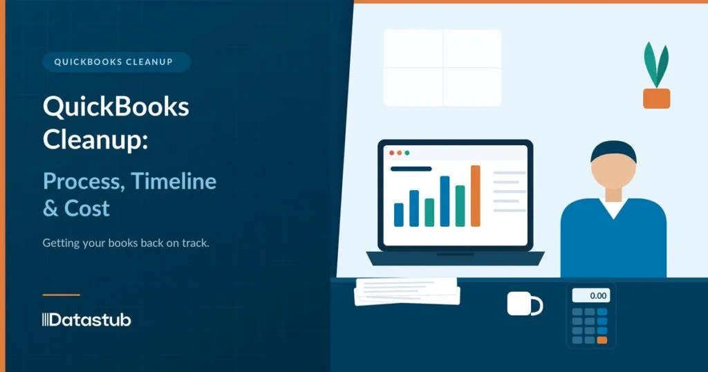 QuickBooks Cleanup: Process, Timeline, and Cost